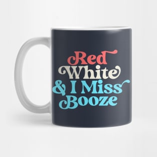 Red White and I Miss Booze Pregnant 4th of July Mug